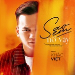 Sao Em Nỡ Vậy - Khắc Việt
