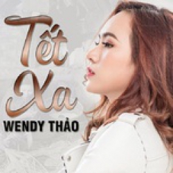 Tết Xa - Wendy Thảo